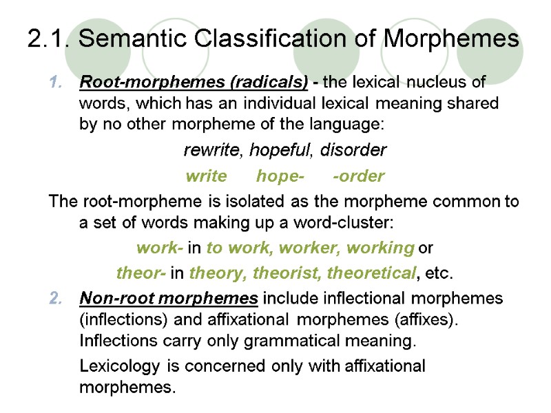 2.1. Semantic Classification of Morphemes Root-morphemes (radicals) - the lexical nucleus of words, which